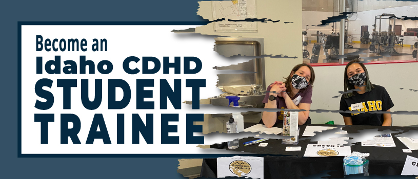 Become an Idaho CDHD Student Trainee