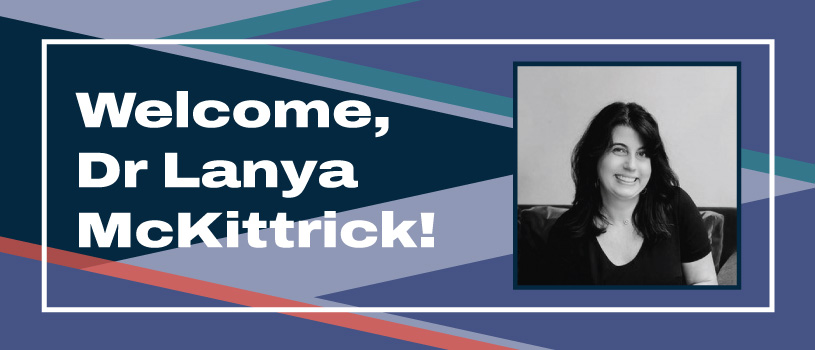 Welcome Dr Lanya McKittrick