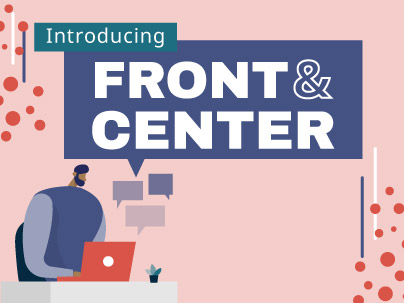 Introducing Front and Center