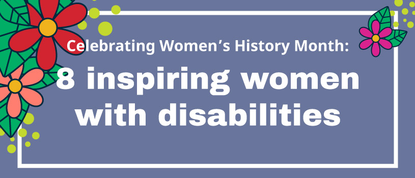 Celebrating Women's History Month: eight inspiring women with disabilities
