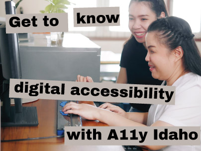 Get to know digital accessibility with A11y Idaho