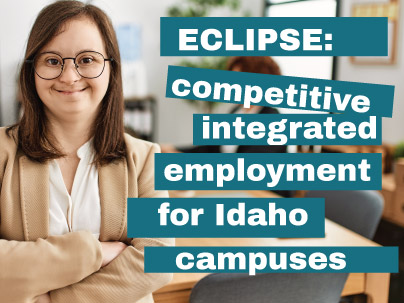 ECLIPSE: competitive integrated employment across Idaho campuses