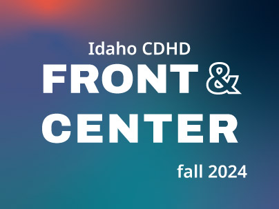 Idaho CDHD Front and Center fall 2024