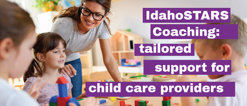 IdahoSTARS Coaching offers tailored development for child care providers