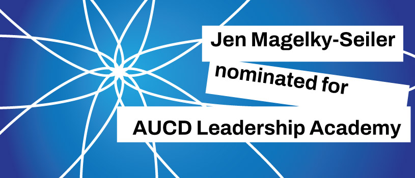 Jen Magelky-Seiler nominated for AUCD Leadership Academy