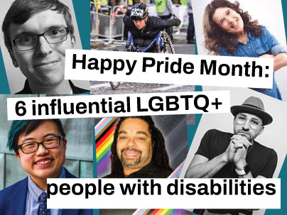 Happy Pride Month: 6 influential LGBTQ+ people with disabilities