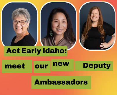 Act Early Idaho: meet our new Deputy Ambassadors