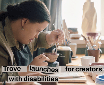 Trove launches for creators with disabilities