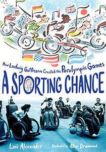 Book cover featuring an illustration of many athletes using wheelchairs in a race in front of a stadium full of people. There are flags from countries all over the world. Blue, stylized font shows the title of the book across the middle of the cover. Below the title is a black and white photograph of men and women using wheelchairs while playing basketball