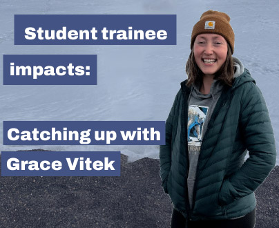 Student trainee impacts: Catching-up with Grace Vitek