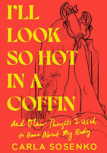 Book cover with a red background and a black line drawing of a woman's legs, wearing high heels and resting on a gravestone. Bright yellow words down the left edge read, I'll look so hot in a coffin.