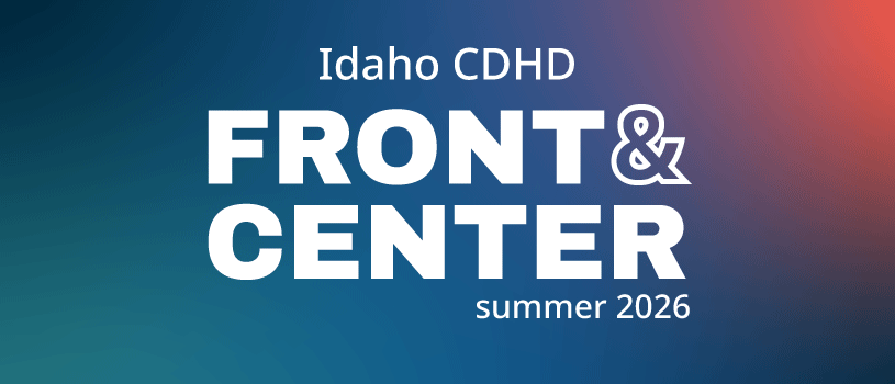 Idaho CDHD Front and Center summer 2026 edition