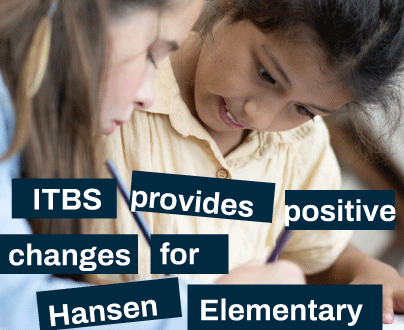 ITBS provides positive change for Hansen Elementary