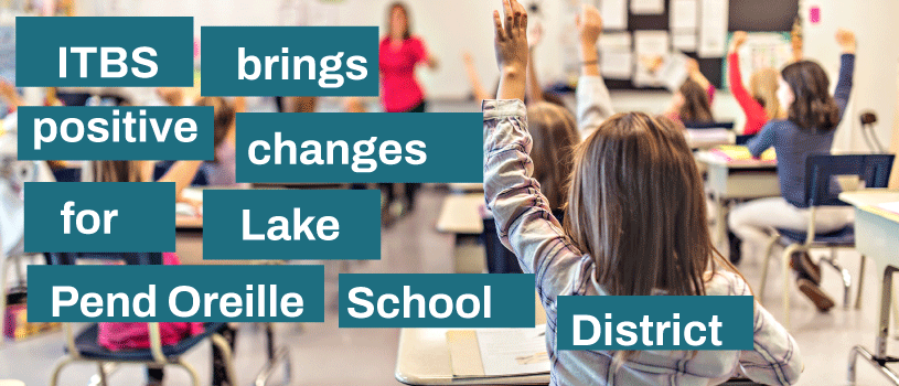 ITBS brings positive change for Lake Pend Oreille School District