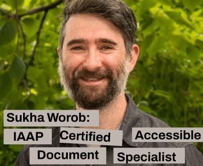 Sukha Worob: IAAP Certified Accessible Document Specialist