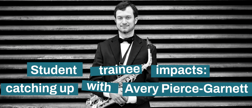 Student trainee impacts: Avery Pierce-Garnett