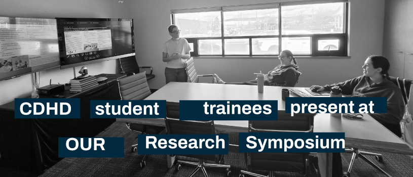 CDHD student trainees present at OUR Symposium