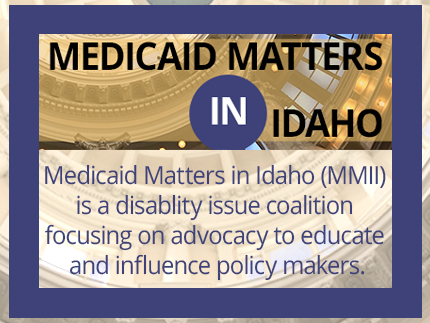 Information on Medicaid Matters in Idaho disability advocacy coalition.